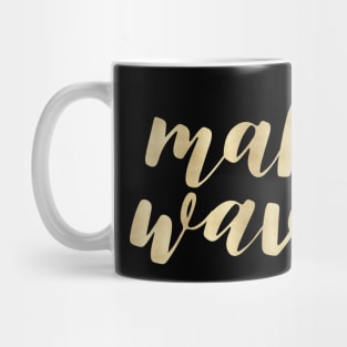 Make Waves of Gold Mug